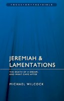 Michael Wilcock - Jeremiah & Lamentations: The death of a dream and what came after - 9781781911488 - V9781781911488