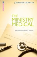 Jonathan Griffiths - The Ministry Medical: A health–check from 2 Timothy - 9781781912324 - V9781781912324