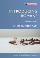Christopher Ash - Introducing Romans: A Book for Today - 9781781912331 - V9781781912331
