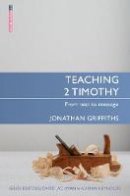 Jonathan Griffiths - Teaching 2 Timothy: From Text to Message - 9781781913895 - V9781781913895