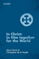 Christopher De La Hoyde - In Christ: In Him Together for the World - 9781781914298 - V9781781914298