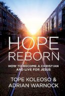 Tope Koleoso - Hope Reborn: How to Become a Christian and Live for Jesus - 9781781914304 - V9781781914304