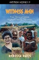 Rebecca Davis - Witness Men: True Stories of God at work in Papua, Indonesia - 9781781915158 - V9781781915158