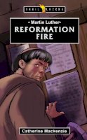 Catherine Mackenzie - Martin Luther: Reformation Fire - 9781781915219 - V9781781915219