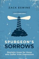 Zack Eswine - Spurgeon’s Sorrows: Realistic Hope for those who Suffer from Depression - 9781781915387 - V9781781915387