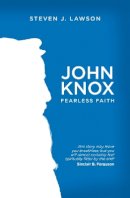 Steven J. Lawson - John Knox: Fearless Faith - 9781781915394 - V9781781915394