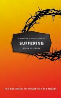 Brian H. Cosby - A Christian´s Pocket Guide to Suffering: How God Shapes Us through Pain and Tragedy - 9781781916469 - V9781781916469