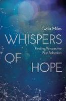Twila Miles - Whispers of Hope: Finding Perspective Post Adoption - 9781781916827 - V9781781916827
