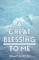 Grant Gordon - A Great Blessing to Me: John Newton Encounters George Whitefield - 9781781917152 - V9781781917152