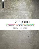 Terry L. Johnson - 1, 2, 3 John: A Mentor Expository Commentary - 9781781917473 - V9781781917473