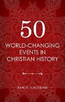 Earl M. Blackburn - 50 World Changing Events in Christian History - 9781781917497 - V9781781917497