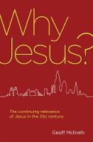 Geoff Mcilrath - Why Jesus?: The continuing relevance of Jesus in the 21st century - 9781781917671 - V9781781917671