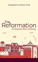 Andrew Cook - The Reformation: A Soundbite History - 9781781919866 - V9781781919866
