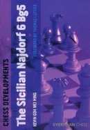 Kevin Goh Wei Ming - Chess Developments: Sicilian Najdorf 6 BG5 - 9781781940211 - V9781781940211