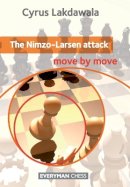 Cyrus Lakdawala - The Nimzo-Larsen Attack: Move by Move - 9781781941126 - V9781781941126