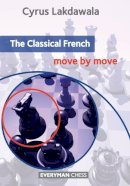 Cyrus Lakdawala - The Classical French: Move by Move - 9781781941898 - V9781781941898