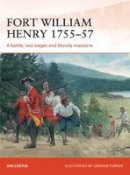 Ian Castle - Fort William Henry 1755-57: A battle, two sieges and bloody massacre - 9781782002741 - V9781782002741
