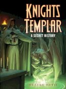 Graeme Davis (Ed.) - Knights Templar: A Secret History - 9781782004097 - V9781782004097