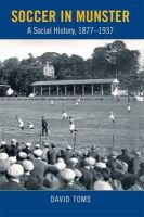David Toms - Soccer in Munster: A Social History, 1877-1937 - 9781782051268 - V9781782051268