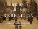 Bríona Nic Dhiarmada - The 1916 Irish Rebellion - 9781782051916 - 9781782051916