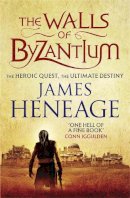 James Heneage - The Walls of Byzantium (The Mistra Chronicles) - 9781782061144 - V9781782061144