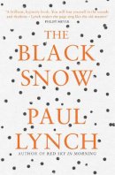 Paul Lynch - The Black Snow - 9781782062073 - 9781782062073