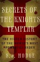 Susie Hodge - Secrets of the Knights Templar: The Hidden History of the World's Most Powerful Order - 9781782062738 - V9781782062738