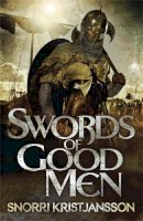 Snorri Kristjansson - Swords of Good Men (The Valhalla Saga) - 9781782063346 - V9781782063346