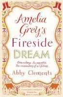 Abby Clements - Amelia Grey's Fireside Dream - 9781782064305 - 9781782064305