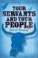 David Towsey - Your Servants and Your People (The Walkin' Trilogy) - 9781782064398 - V9781782064398