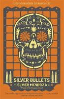 Elmer Mendoza - Silver Bullets - 9781782064909 - V9781782064909