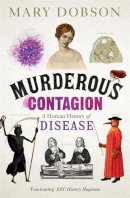 Mary Dobson - Murderous Contagion: A Human History of Disease - 9781782069430 - V9781782069430
