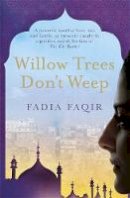 Fadia Faqir - Willow Trees don't Weep - 9781782069508 - V9781782069508