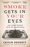 Caitlin Doughty - Smoke Gets in Your Eyes - 9781782111054 - V9781782111054