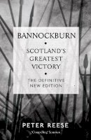 Peter Reese - Bannockburn: Scotland's Greatest Victory - 9781782111764 - V9781782111764
