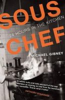 Michael J. Gibney - Sous Chef: 24 Hours in the Kitchen - 9781782112549 - V9781782112549