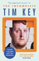 Tim Key - The Incomplete Tim Key: About 300 of His Poetical Gems and What-Nots - 9781782116790 - V9781782116790