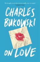Charles Bukowski - On Love - 9781782117308 - V9781782117308