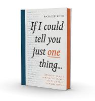 Richard Reed - If I Could Tell You Just One Thing...: Encounters with Remarkable People and Their Most Valuable Advice - 9781782119227 - V9781782119227