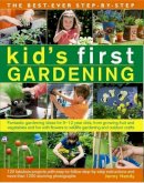 Hendy Jenny - The Best-Ever Step-by-Step Kid's First Gardening: Fantastic Gardening Ideas For 5 To 12 Year-Olds, From Growing Fruit And Vegetables And Fun With Flowers To Wildlife Gardening And Outdoor Crafts - 9781782141914 - V9781782141914