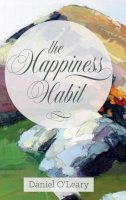 Daniel O´leary - The Happiness Habit: A 