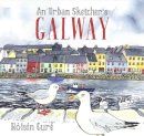 Róisín Curé - An Urban Sketcher's Galway - 9781782189084 - 9781782189084