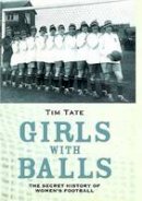 Tim Tate - Girls With Balls - 9781782194293 - V9781782194293
