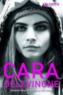 Abi Smith - Cara Delevingne: The Most Beautiful Girl in the World - 9781782198994 - V9781782198994