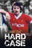 Jimmy Case - Hard Case: The Autobiography of Jimmy Case - 9781782199946 - 9781782199946