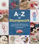 Paperback - A-Z of Stumpwork: The Ultimate Reference and Design Source for Stumpwork Embroiderers - 9781782211778 - V9781782211778