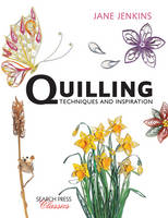 Jane Jenkins - Quilling: Techniques and Inspiration: Re-Issue - 9781782212065 - V9781782212065