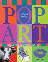 Thomas Bohler - Pop Art: Create Your Own Striking Wall Art - 9781782212331 - V9781782212331