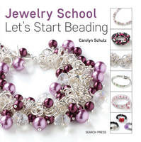 Carolyn Schulz - Jewelry School: Let´s Start Beading - 9781782212584 - V9781782212584