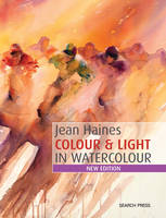 Haines, Jean - Jean Haines Colour & Light in Watercolour: New Edition - 9781782212614 - V9781782212614